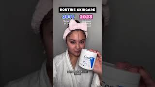 ROUTINE SKINCARE 2013 VS 2023