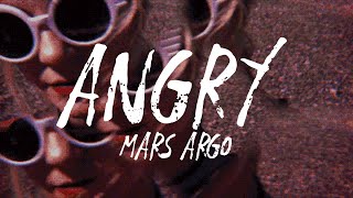 Mars Argo - Angry [Lyrics]