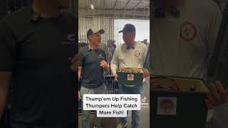 Thumpers Help Catch More Fish!