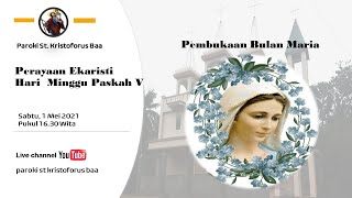 Misa Minggu Paskah V dan Pembukaan Bulan Maria Sabtu, 1 Mei 2021 Pkl 16.30 Wita