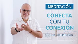 MEDITACIÓN: CONECTA CON TU CONEXIÓN