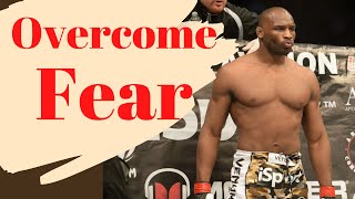 How To Deal With Fear - Tips From A Champion