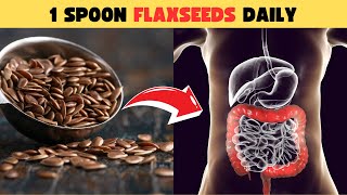 Eat 1 Spoonful Of Flaxseeds Every Day  - 12 Powerful Health Benefits of Flaxseeds