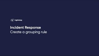 Incident Response | Create a grouping rule