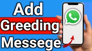 How to Add Greeding Messege On WhatsApp