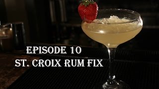 Speakeasy Cocktails ep. 10 - St. Croix Rum Fix