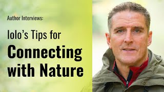 Stay-at-Home Series: Iolo's Tips for Connecting with Nature