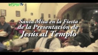 VISMOTV SANTA MISA EN LA FIESTA DE LA PRESENTACIÓN DE JESÚS AL TEMPLO