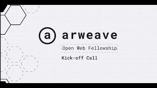 Kicking off the Arweave Open Web Fellowship!