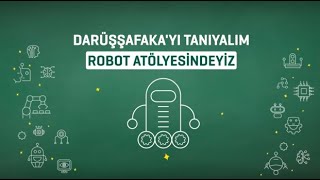 Darüşşafaka'yı Tanıyalım: Robot Atölyesindeyiz