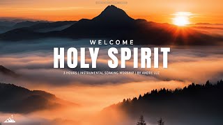 WELCOME HOLY SPIRIT // INSTRUMENTAL SOAKING WORSHIP // SOAKING WORSHIP MUSIC