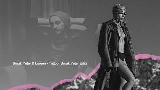 Burak Yeter & Loreen - Tattoo (Burak Yeter Edit)