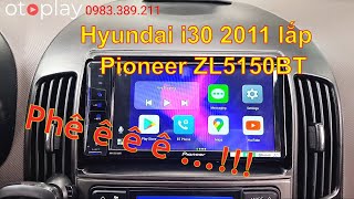 Pioneer ZL5150BT đỉnh cao âm thanh chế dưỡng lắp vào Hyundai i30 quá đẹp