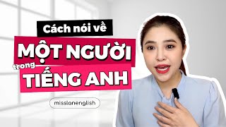 CÁCH NÓI VỀ MỘT NGƯỜI TRONG TIẾNG ANH | Miss Lan