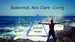 Bakermat, Alex Clare - Living / Music Mix / #infinitymusiciryn ♪