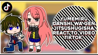 Yumemiru Danshi Wa Genjitsushugisha React To Video Tiktok || GachaReact