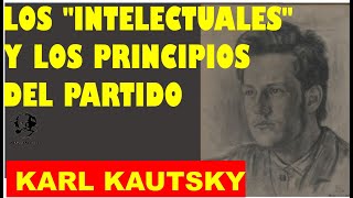 🔴 Los "intelectuales" y los principios del partido. Karl Kautsky.