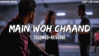 Main Woh Chaand [Slowed+Reverb] Darshan Raval | Ajay Lofi Zone |