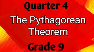 THE PYTHAGOREAN THEOREM ll GRADE 9 MATHEMATICS Q4