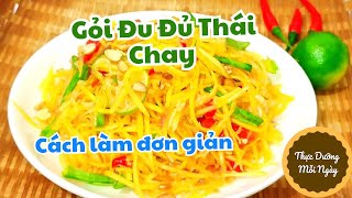 45. Gỏi (Nộm) Đu Đủ Thái Chay| ăn chay hay ăn thực dưỡng đều được nếu làm cách này| Thực Dưỡng