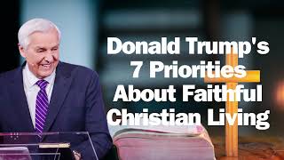 Donald Trump's 7 Priorities About Faithful Christian Living   David Jeremiah sermon 2024