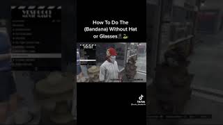 How to get bandanna without hat or glasses (GTA5)