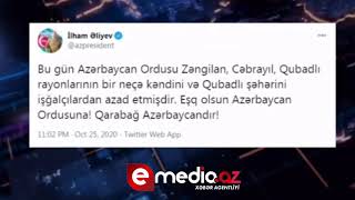 İlham Əliyev Zəngilan, Cəbrayıl,  Qubadlı rayonunun bir neçə kəndi və şəhərinin azad edilmə tviti