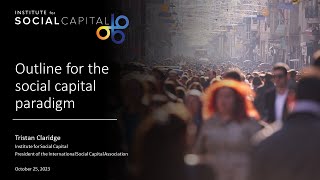 Webinar by Tristan Claridge: Outline for the social capital paradigm - Session 1