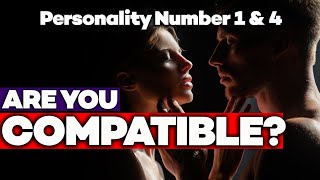 Relationship Compatibility 1 and 4 in Chaldean Numerology