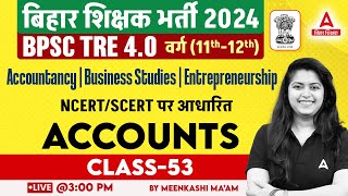 BPSC TRE 4.0 Vacancy Accounts Class 11 & 12 Mock Test by Meenakshi Ma'am #53