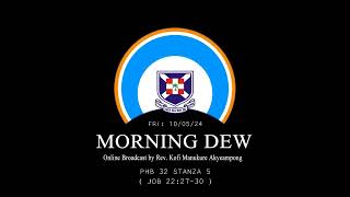 Friday 10/05/24 Morning Dew with Rev. Kofi Manukure Akyeampong 🔥