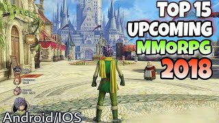 TOP 15 UPCOMING MMORPG OPEN WORLD ENGLISH 2018 ANDROID,IOS