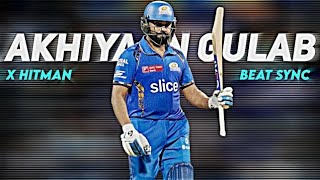 Akhiyan Gulab x Rohit | Beat Sync Montage | #rohitsharma #cricket