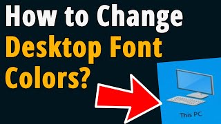 How to Change Desktop Icon Font Color In Windows 10 & 11?