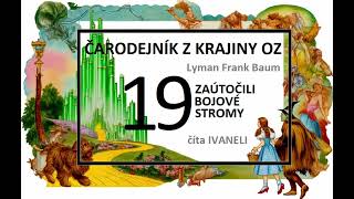 Čarodejník z krajiny Oz - 19. ZAÚTOČILI BOJOVÉ STROMY (audio kniha, rozprávka, pohádka)