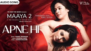 Apne Hi - Audio Song | Sonal Pradhan | Priyal Gor,Leena Jumani | (Maaya 2 Web Series) |@VBAndTheBand