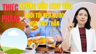 Những thực phẩm không nên ăn vào buổi tối kẻo rước họa vào thân| Đỗ Ngọc Diệp