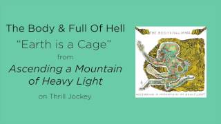 The Body & Full of Hell - Earth is a Cage (Official Audio)