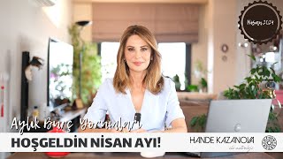 HOŞGEL NİSAN! - Nisan Ayı Burç Yorumları - Hande Kazanova ile Astroloji