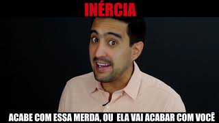 Quebre a sua INÉRCIA - Comece a agir!