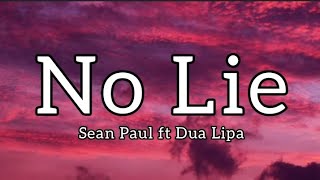 Sean Paul ft Dua Lipa - No Lie (Lyrics)