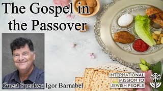 LIVE | 11AM - Guest Speaker: Igor Barbanel - The Gospel in the Passover