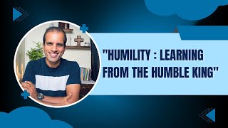 Humility: Learning From The Humble King | Humility of Jesus