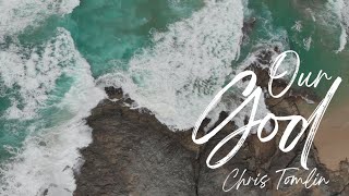 OUR GOD - Chris Tomlin | Praise & Worship Song lyric video