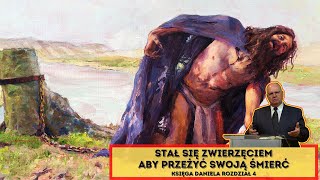 Stał się zwierzęciem aby przeżyć swoją ŚMIERĆ! Księga Daniela (Rozdział 4) - Wiesław Szkopiński