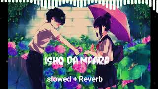 Ishq da maara full 🌝 lofi song slowed and Reverb by lofi girl