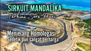 Sirkuit Mandalika Terkini | Menjelang Homologasi Sedetikpun sangat berharga