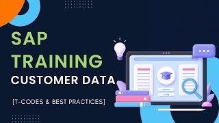 SAP Training - Customer Master T-Codes | Management & Best Practices