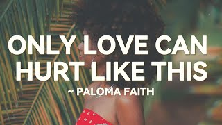 Only Love Can Hurt Like This - Paloma Faith