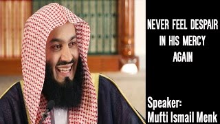 Mufti Menk | Never Feel Despair In His Mercy Again | Beneficial Reminder